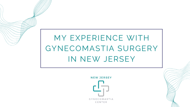 My Experience With Gynecomastia Surgery in New jersey