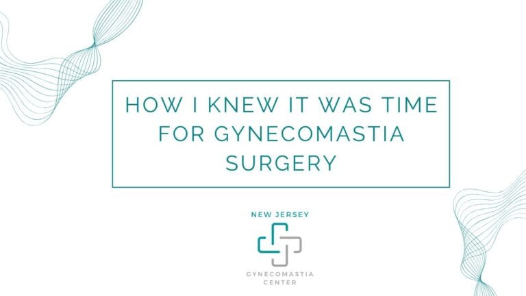 How I Knew It Was Time for Gynecomastia Surgery
